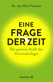 Eine Frage der Zeit – Die positive Kraft der Chronobiologie